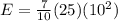 E = \frac{7}{10}(25)(10^2)