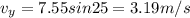 v_y = 7.55 sin25 = 3.19 m/s