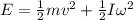 E = \frac{1}{2}mv^2 + \frac{1}{2}I\omega^2