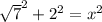 \sqrt{7}^2+2^2=x^2