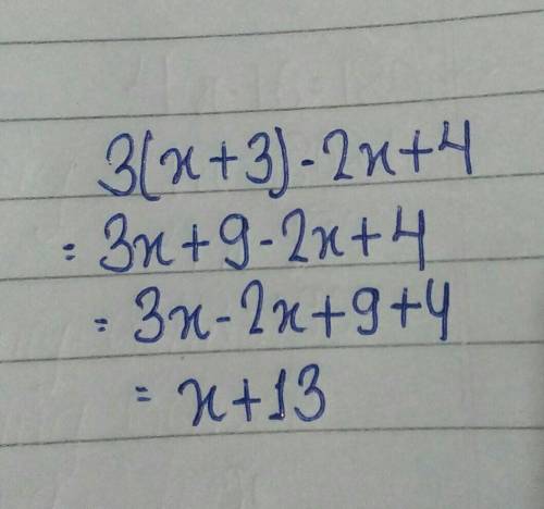 3(x + 3) - 2x + 4 A. 5x + 5 B. x + 13 C. 6x-2 D. 3x – 11