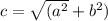 c = \sqrt{(a^{2} } +b^{2} )