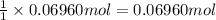 \frac{1}{1}\times 0.06960 mol=0.06960 mol