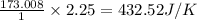 \frac{173.008}{1}\times 2.25=432.52J/K