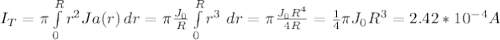 I_{T}=\pi\int\limits^R_0 {r^{2}Ja(r)} \, dr = \pi \frac{J_{0}}{R}\int\limits^R_0 {r^{3}} \ dr =\pi  \frac{J_{0}R^{4}}{4R}=\frac{1}{4}\pi J_{0}R^{3}=2.42*10^{-4} A