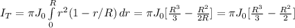 I_{T}=\pi J_{0} \int\limits^R_0 {r^{2}(1-r/R)} \, dr = \pi   J_{0}[\frac{R^{3}}{3}-\frac{R^{2}}{2R}]=\pi J_{0}[\frac{R^{3}}{3}-\frac{R^{2}}{2}]