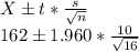 X \pm t*\frac{s}{\sqrt{n} }\\162 \pm 1.960*\frac{10}{\sqrt{16} }