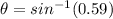 \theta=sin^{-1}(0.59)