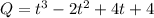 Q=t^3-2t^2+4t+4