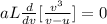 aL\frac{d}{dv}[\frac{v^{3}}{v - u} ] = 0