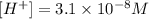 [H^+]=3.1\times 10^{-8}M
