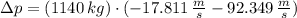 \Delta p = (1140\,kg )\cdot (-17.811\,\frac{m}{s}- 92.349\,\frac{m}{s} )