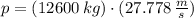 p = (12600\,kg)\cdot (27.778\,\frac{m}{s} )