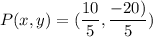 P(x,y)=(\dfrac{10}{5},\dfrac{-20) }{5})