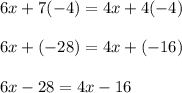 6x+7(-4)=4x+4(-4)\\\\6x+(-28)=4x+(-16)\\\\6x-28=4x-16\\\\