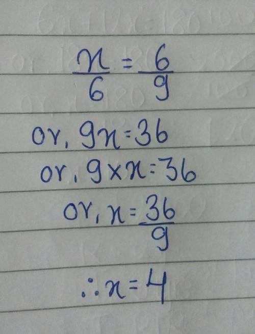 Solve the given proportion x/6=6/9
