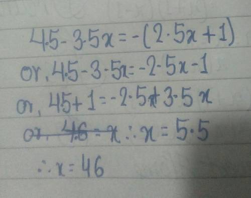 4.5 − 3.5x = −(2.5x + 1)