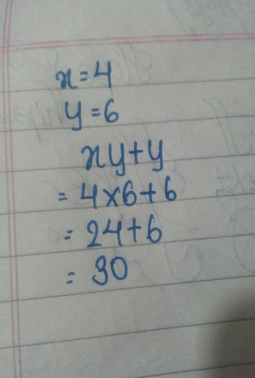 If x = 4 and y = 6, then what is xy + y