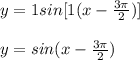 y = 1 sin [ 1 ( x - \frac{3\pi }{2} )]\\\\y = sin ( x - \frac{3\pi }{2})