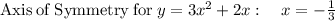 \mathrm{Axis\:of\:Symmetry\:for}\:y=3x^2+2x:\quad x=-\frac{1}{3}