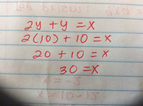 Find the value of x when y= 10, 2y+y= x.