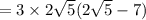 =3\times 2 \sqrt{ 5}(2 \sqrt{5}-7)