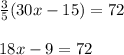 \frac{3}{5}(30x-15)=72\\\\18x-9=72