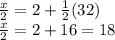 \frac{x}{2}=2+\frac{1}{2}(32) \\ \frac{x}{2}=2+16=18