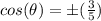 cos(\theta)=\pm(\frac{3}{5})