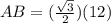 AB =(\frac{\sqrt{3}}{2})(12)