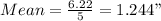 Mean=\frac {6.22}{5}=1.244"