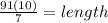 \frac{91(10)}{7} =length