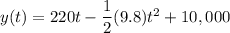 y(t)=220t-\dfrac{1}{2}(9.8)t^2 +10,000