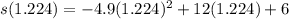 s(1.224)=-4.9(1.224)^2+12(1.224)+6