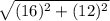 \sqrt{(16)^2+(12)^2}