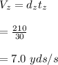 V_z={d_z}{t_z}\\\\=\frac{210}{30}\\\\=7.0 \ yds/s