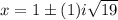 x = 1 \pm (1)i\sqrt{19}}