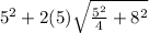 5^2+2(5)\sqrt{\frac{5^2}{4}+8^2 }