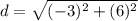 d=\sqrt{(-3)^2+(6)^2}