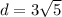 d=3\sqrt{ 5}