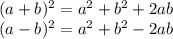 (a+b)^{2} = a^{2} + b^{2} + 2ab\\(a-b)^{2} = a^{2} + b^{2} -2ab\\