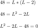48=L*(L-2)\\\\48=L^2-2L\\\\L^2-2L-48=0