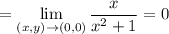 =\displaystyle \lim\limits_{(x,y) \rightarrow (0,0)}\frac{x}{x^2+1}=0