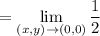 \displaystyle =\lim\limits_{(x,y) \rightarrow (0,0)}\frac{1}{2}