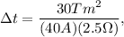 \Delta t = \dfrac{30Tm^2}{(40A)(2.5\Omega)},