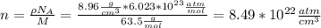 n=\frac{\rho N_{A}}{M}=\frac{8.96\frac{g}{cm^{3}}*6.023*10^{23}\frac{atm}{mol}}{63.5\frac{g}{mol}}=8.49*10^{22}\frac{atm}{cm^{3}}