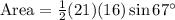 \text {Area}=\frac{1}{2}(21)(16) \sin 67^{\circ}