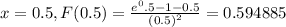 x=0.5, F(0.5)=\frac{e^0.5-1-0.5}{(0.5)^2}=0.594885