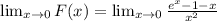 \lim_{x\to 0}F(x)=\lim_{x\to 0}\frac{e^x-1-x}{x^2}