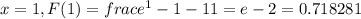 x=1,F(1)=frac{e^1-1-1}{1}=e-2=0.718281